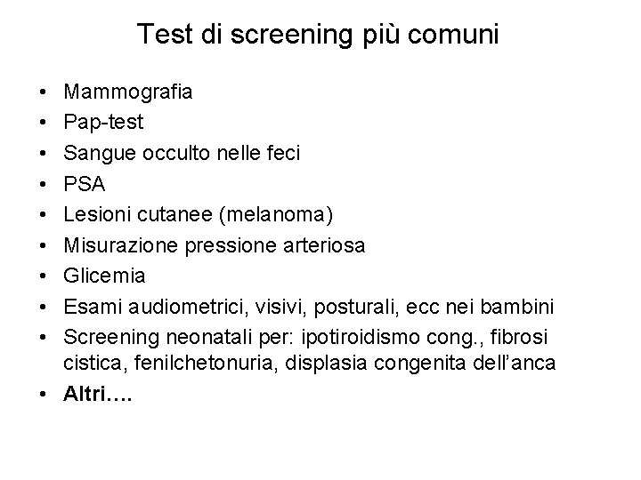 Test di screening più comuni • • • Mammografia Pap-test Sangue occulto nelle feci