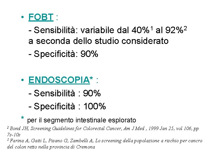  • FOBT : - Sensibilità: variabile dal 40%1 al 92%2 a seconda dello