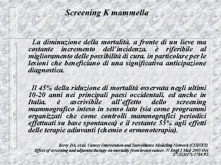 La diminuzione della mortalità, a fronte di un lieve ma costante incremento dell’incidenza, è