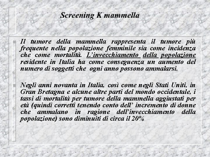 n Il tumore della mammella rappresenta il tumore più frequente nella popolazione femminile sia