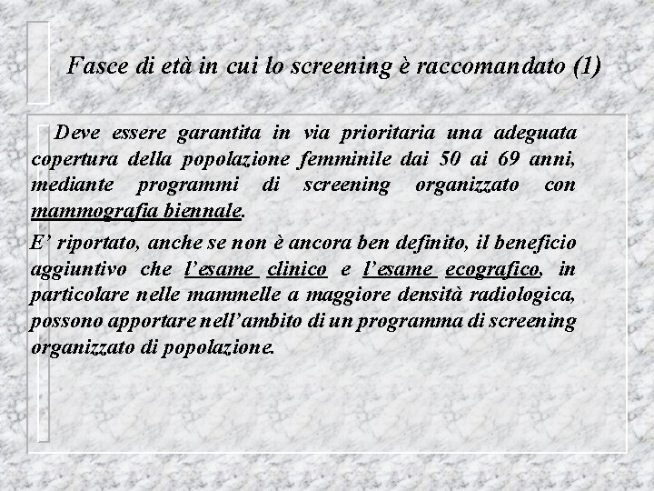 Fasce di età in cui lo screening è raccomandato (1) Deve essere garantita in