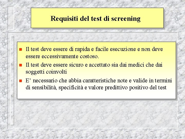 Requisiti del test di screening n n n Il test deve essere di rapida