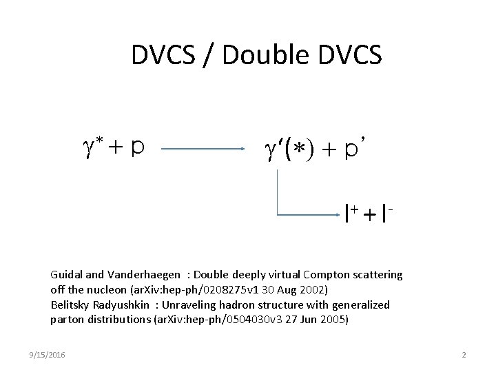 DVCS / Double DVCS g* + p g‘(*) + p’ l+ + l- Guidal