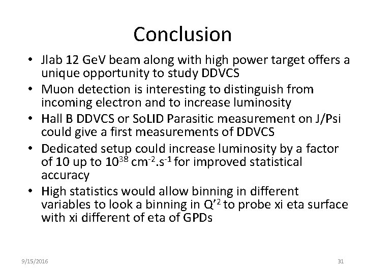 Conclusion • Jlab 12 Ge. V beam along with high power target offers a