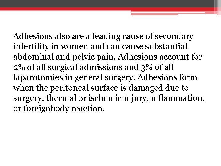 Adhesions also are a leading cause of secondary infertility in women and can cause