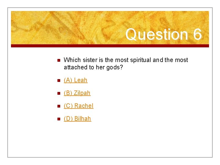 Question 6 n Which sister is the most spiritual and the most attached to