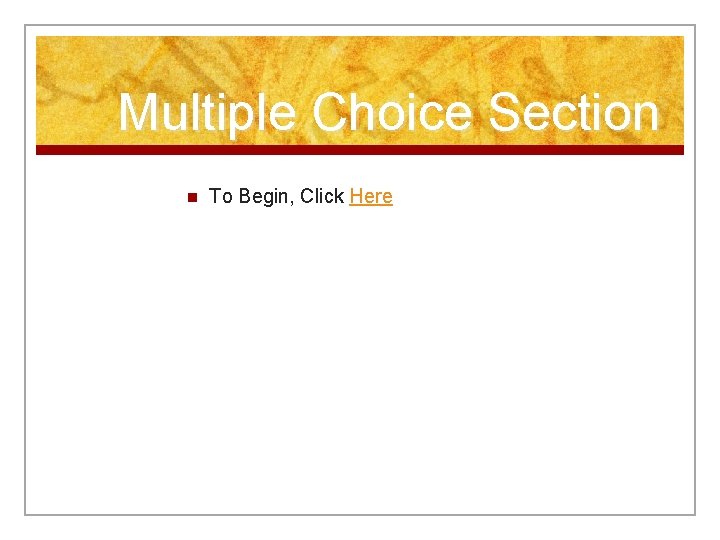 Multiple Choice Section n To Begin, Click Here 