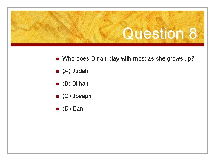 Question 8 n Who does Dinah play with most as she grows up? n