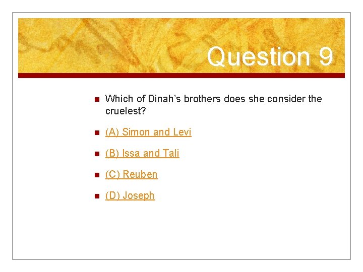 Question 9 n Which of Dinah’s brothers does she consider the cruelest? n (A)
