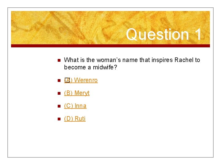 Question 1 n What is the woman’s name that inspires Rachel to become a