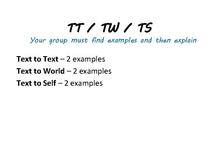 TT / TW / TS Your group must find examples and then explain Text