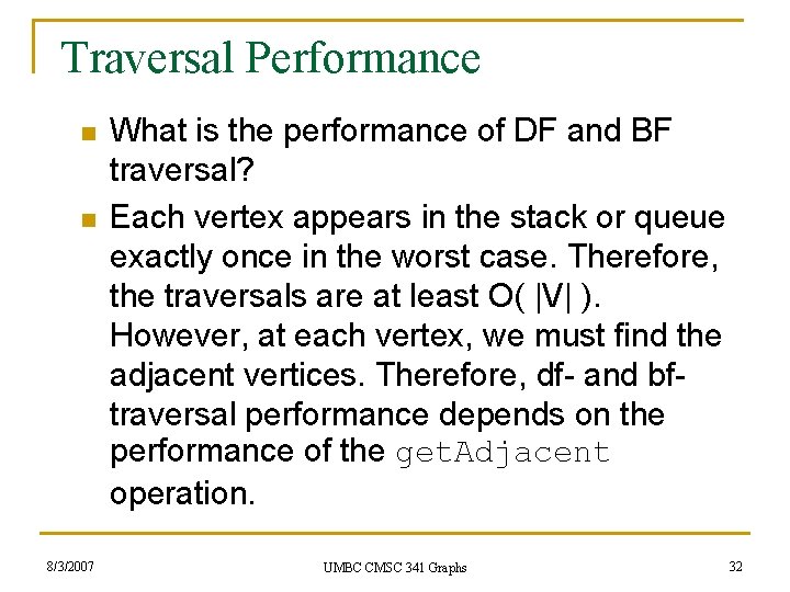 Traversal Performance n n 8/3/2007 What is the performance of DF and BF traversal?