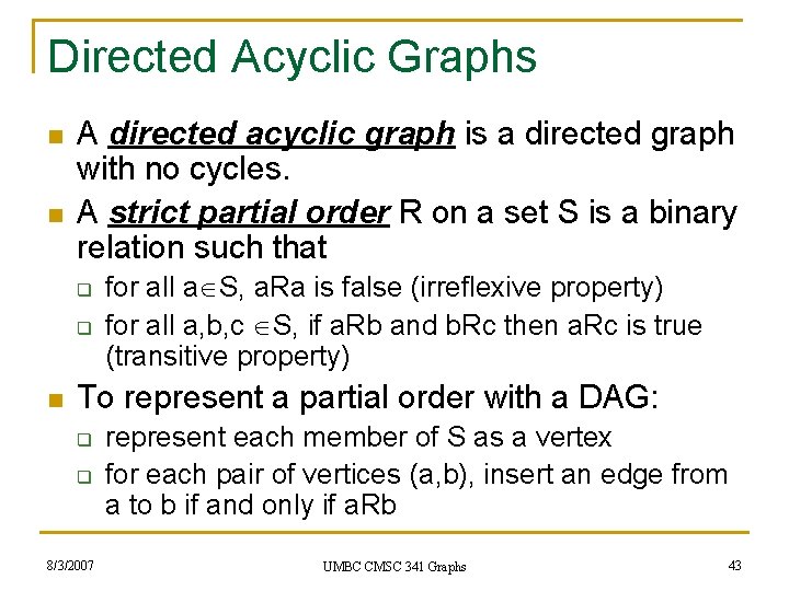 Directed Acyclic Graphs n n A directed acyclic graph is a directed graph with
