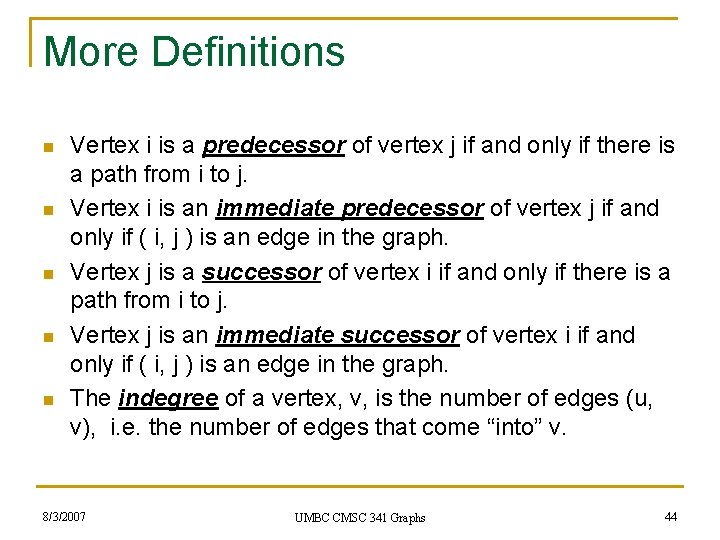 More Definitions n n n Vertex i is a predecessor of vertex j if