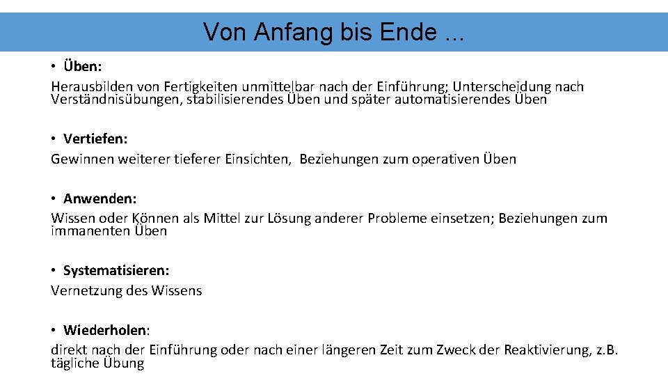 Von Anfang bis Ende. . . • Üben: Herausbilden von Fertigkeiten unmittelbar nach der