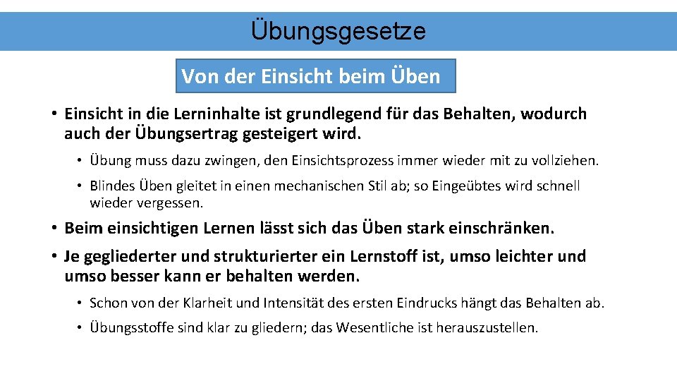 Übungsgesetze Von der Einsicht beim Üben • Einsicht in die Lerninhalte ist grundlegend für