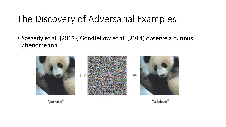 The Discovery of Adversarial Examples • Szegedy et al. (2013), Goodfellow et al. (2014)