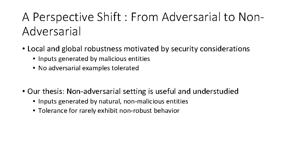 A Perspective Shift : From Adversarial to Non. Adversarial • Local and global robustness