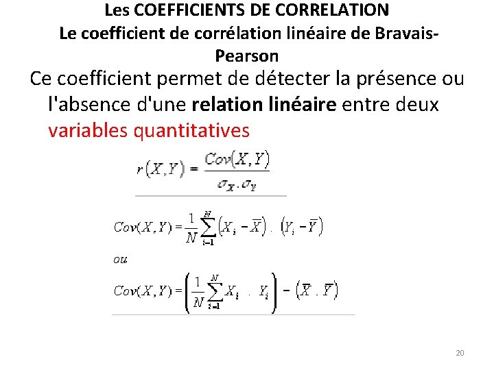 Les COEFFICIENTS DE CORRELATION Le coefficient de corrélation linéaire de Bravais. Pearson Ce coefficient