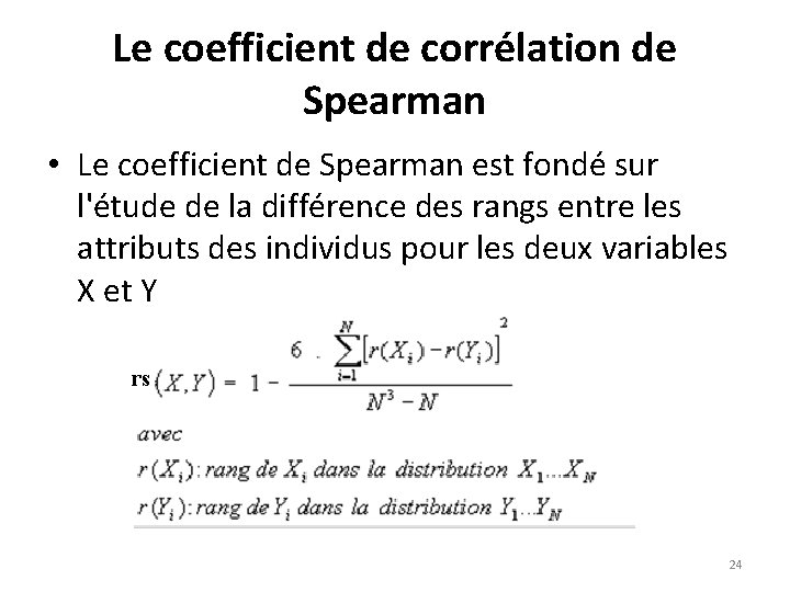 Le coefficient de corrélation de Spearman • Le coefficient de Spearman est fondé sur