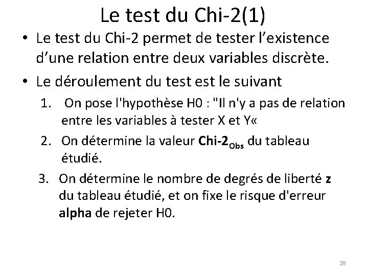 Le test du Chi-2(1) • Le test du Chi-2 permet de tester l’existence d’une