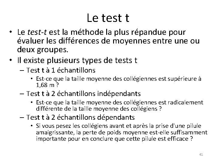 Le test t • Le test-t est la méthode la plus répandue pour évaluer
