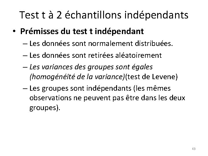 Test t à 2 échantillons indépendants • Prémisses du test t indépendant – Les