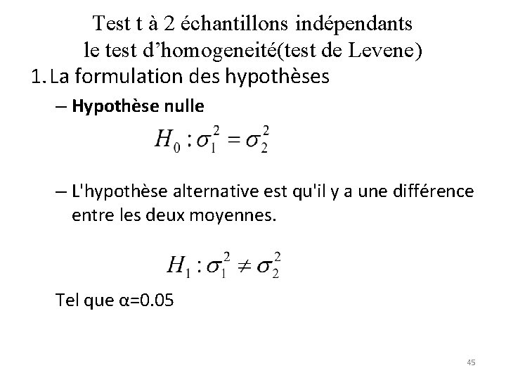 Test t à 2 échantillons indépendants le test d’homogeneité(test de Levene) 1. La formulation