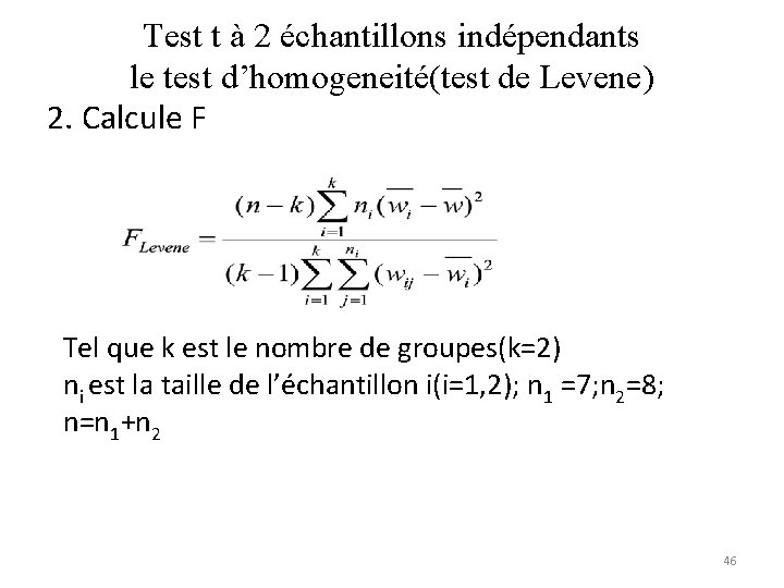 Test t à 2 échantillons indépendants le test d’homogeneité(test de Levene) 2. Calcule F