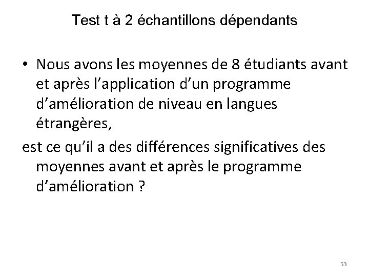 Test t à 2 échantillons dépendants • Nous avons les moyennes de 8 étudiants