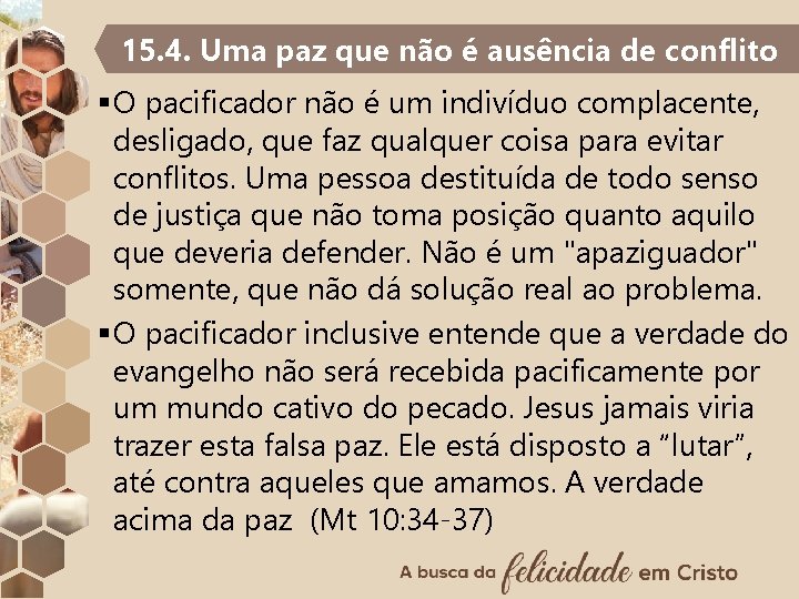 15. 4. Uma paz que não é ausência de conflito §O pacificador não é