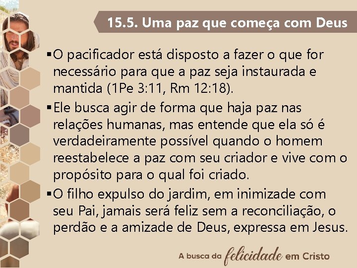 15. 5. Uma paz que começa com Deus §O pacificador está disposto a fazer