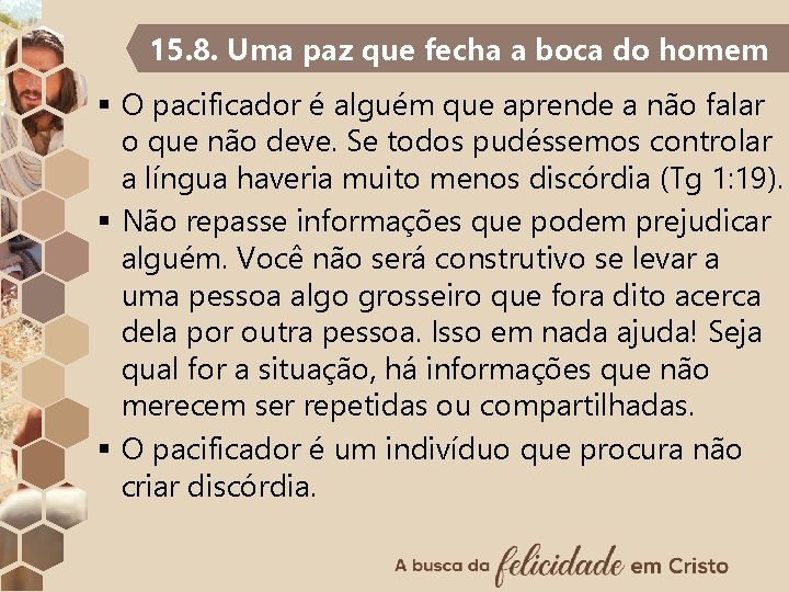 15. 8. Uma paz que fecha a boca do homem § O pacificador é