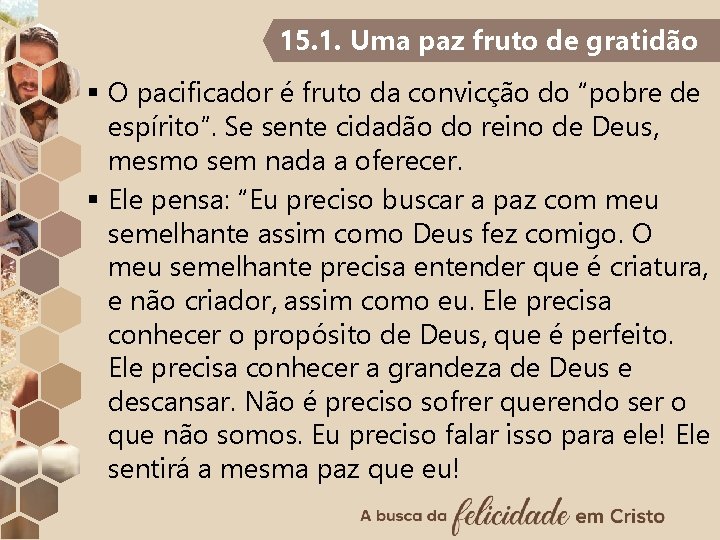 15. 1. Uma paz fruto de gratidão § O pacificador é fruto da convicção