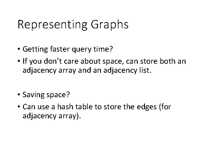 Representing Graphs • Getting faster query time? • If you don’t care about space, Representing Graphs • Getting faster query time? • If you don’t care about space,