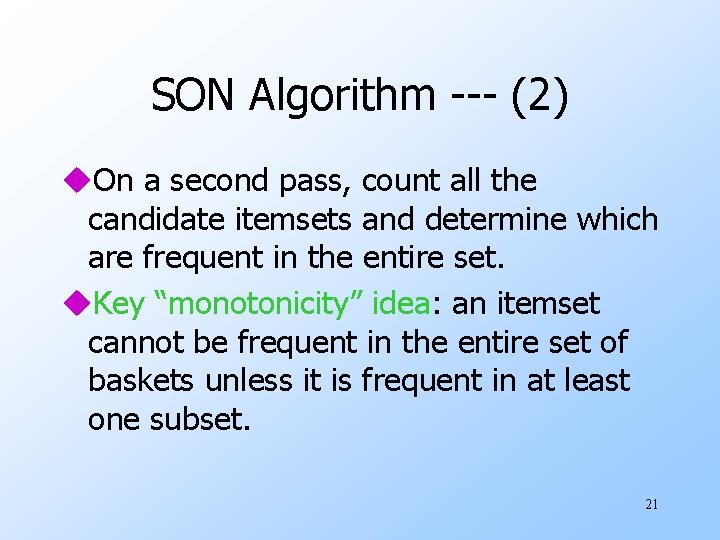 SON Algorithm --- (2) u. On a second pass, count all the candidate itemsets