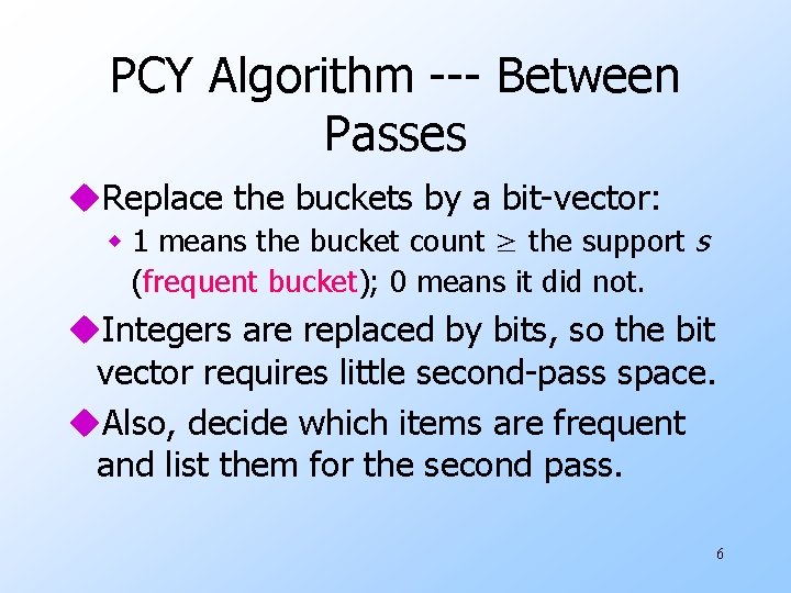 PCY Algorithm --- Between Passes u. Replace the buckets by a bit-vector: w 1