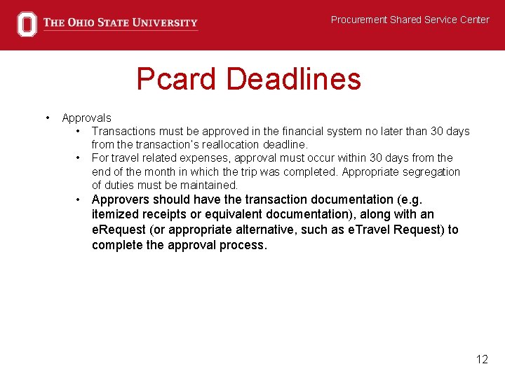 Procurement Shared Service Center Pcard Deadlines • Approvals • Transactions must be approved in
