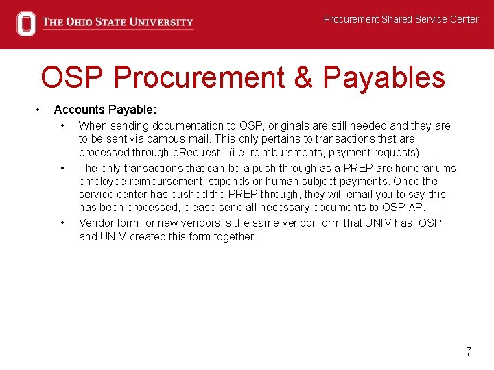Procurement Shared Service Center OSP Procurement & Payables • Accounts Payable: • • •