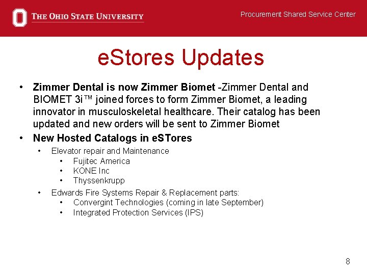 Procurement Shared Service Center e. Stores Updates • Zimmer Dental is now Zimmer Biomet