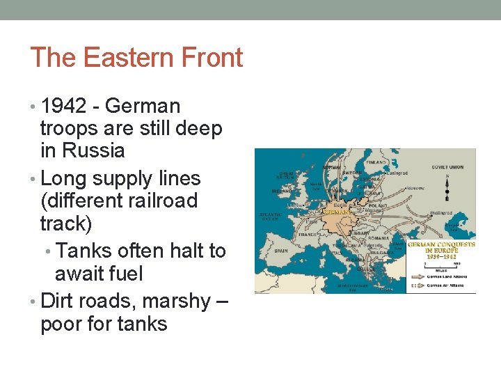 The Eastern Front • 1942 - German troops are still deep in Russia •