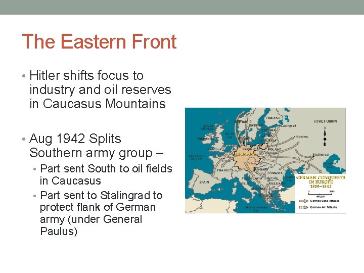The Eastern Front • Hitler shifts focus to industry and oil reserves in Caucasus