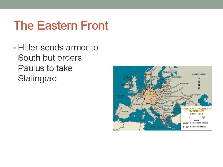 The Eastern Front • Hitler sends armor to South but orders Paulus to take