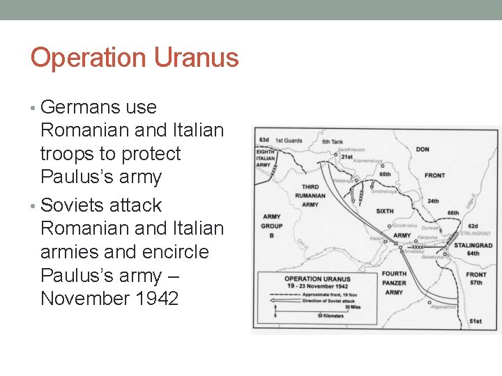Operation Uranus • Germans use Romanian and Italian troops to protect Paulus’s army •