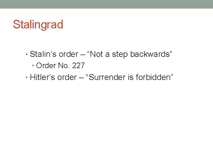 Stalingrad • Stalin’s order – “Not a step backwards” • Order No. 227 •