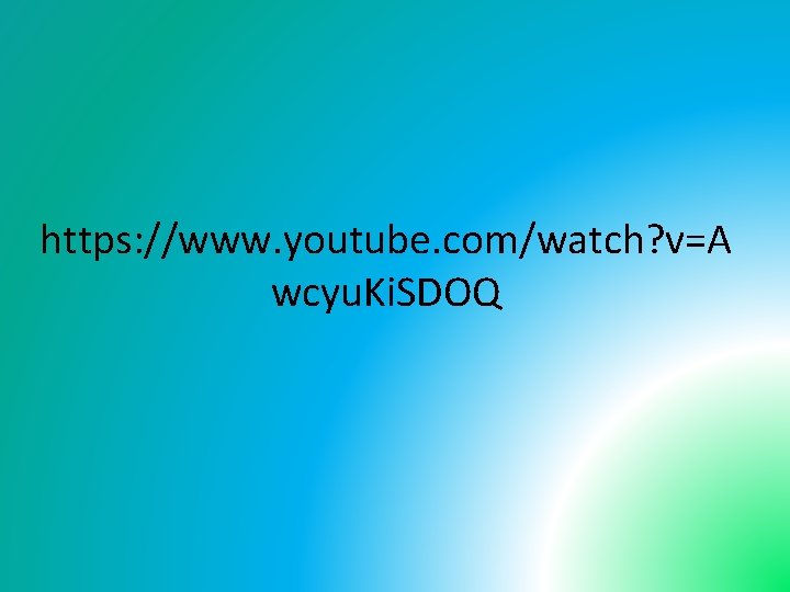 https: //www. youtube. com/watch? v=A wcyu. Ki. SDOQ 