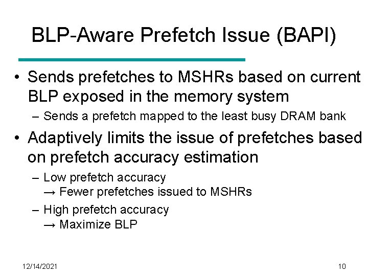 BLP-Aware Prefetch Issue (BAPI) • Sends prefetches to MSHRs based on current BLP exposed