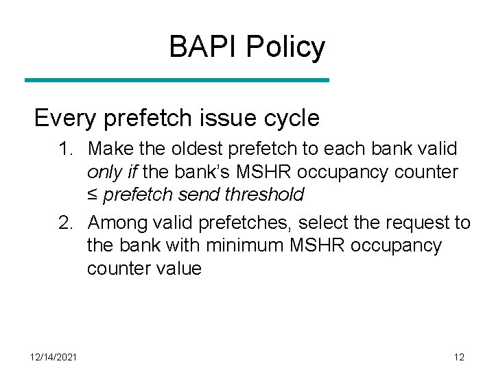 BAPI Policy Every prefetch issue cycle 1. Make the oldest prefetch to each bank