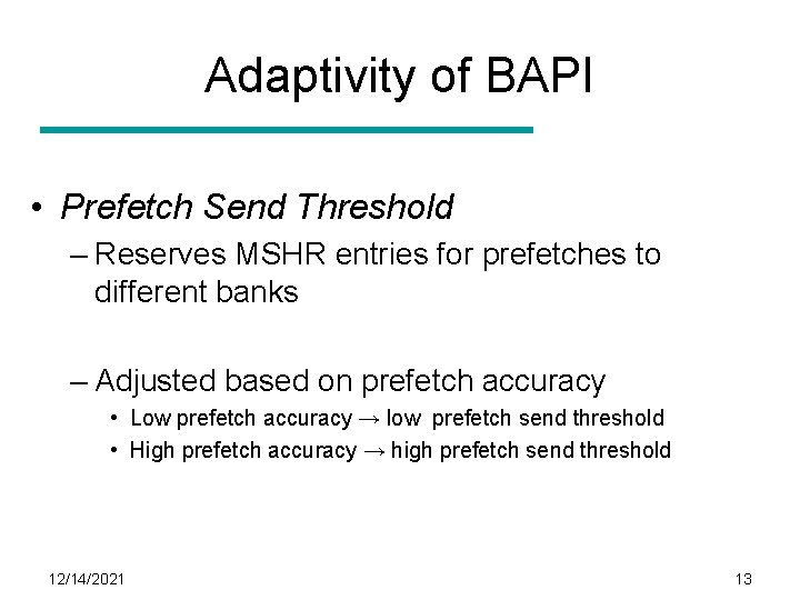 Adaptivity of BAPI • Prefetch Send Threshold – Reserves MSHR entries for prefetches to