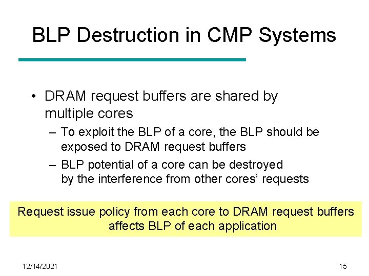 BLP Destruction in CMP Systems • DRAM request buffers are shared by multiple cores